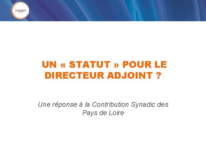 UN « STATUT » POUR LE DIRECTEUR ADJOINT ? Une réponse à la Contribution