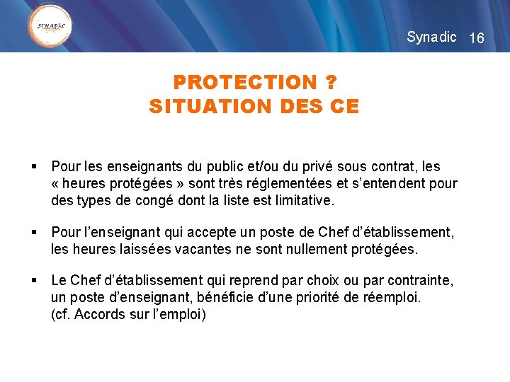 Synadic 16 PROTECTION ? SITUATION DES CE § Pour les enseignants du public et/ou