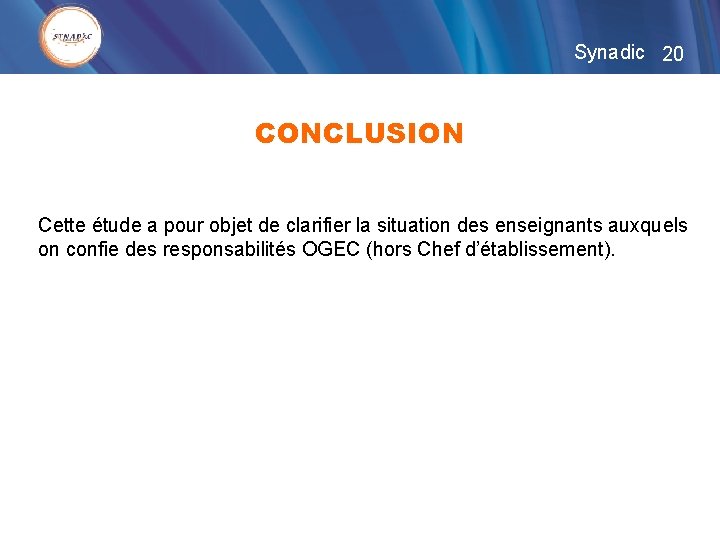 Synadic 20 CONCLUSION Cette étude a pour objet de clarifier la situation des enseignants