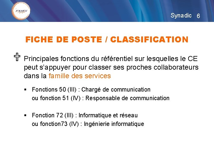 Synadic 6 FICHE DE POSTE / CLASSIFICATION U Principales fonctions du référentiel sur lesquelles