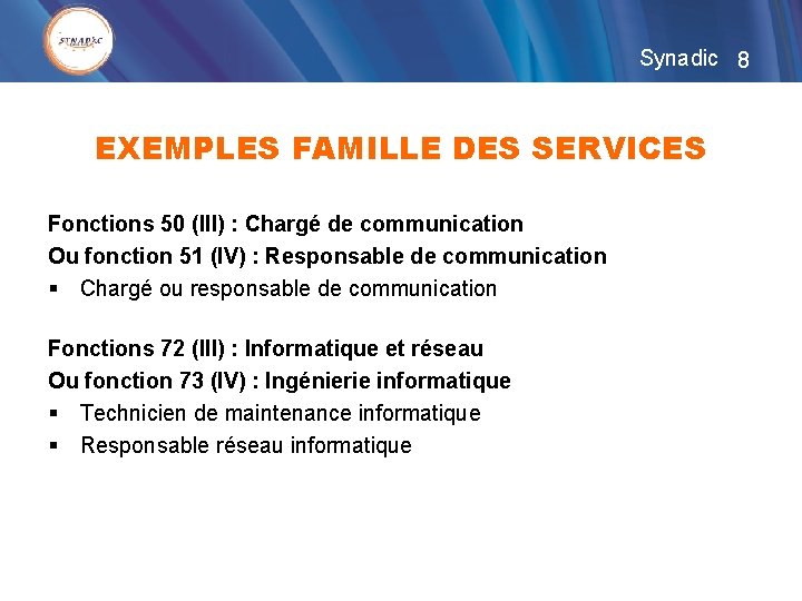 Synadic 8 EXEMPLES FAMILLE DES SERVICES Fonctions 50 (III) : Chargé de communication Ou