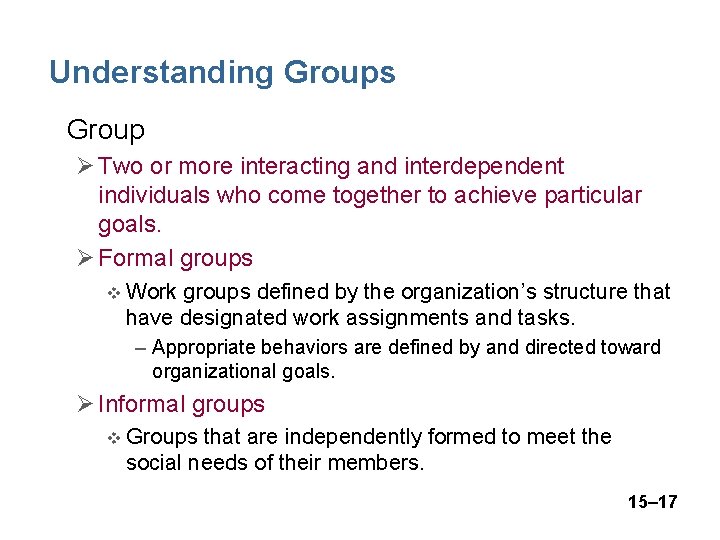 Understanding Groups • Group Ø Two or more interacting and interdependent individuals who come