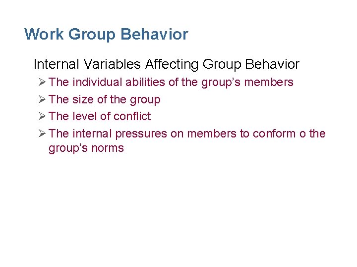 Work Group Behavior • Internal Variables Affecting Group Behavior Ø The individual abilities of