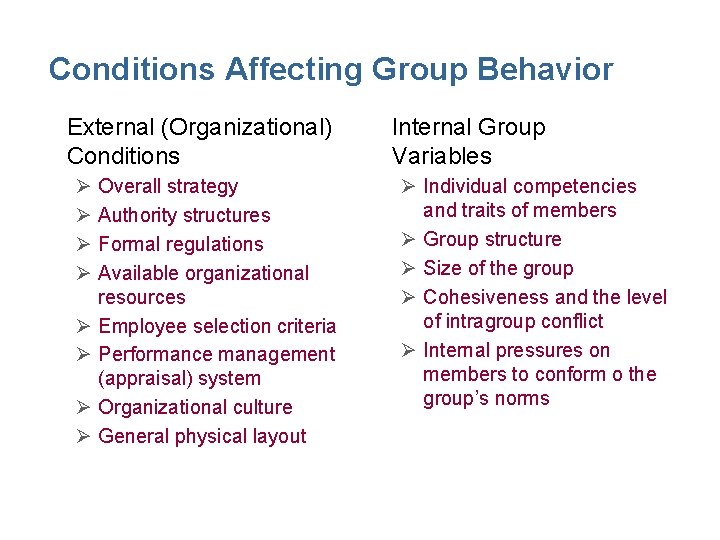 Conditions Affecting Group Behavior • External (Organizational) Conditions Ø Overall strategy Ø Authority structures