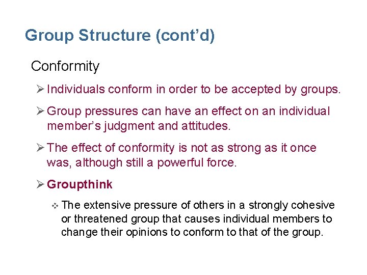 Group Structure (cont’d) • Conformity Ø Individuals conform in order to be accepted by