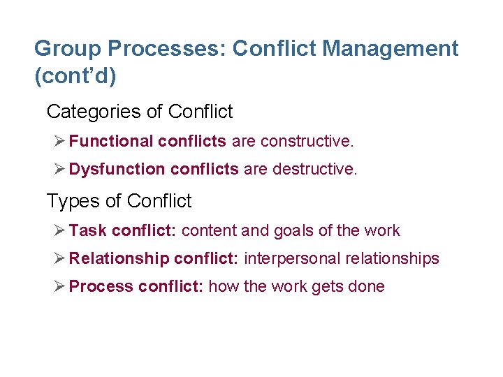 Group Processes: Conflict Management (cont’d) • Categories of Conflict Ø Functional conflicts are constructive.