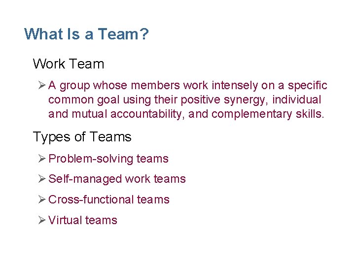 What Is a Team? • Work Team Ø A group whose members work intensely