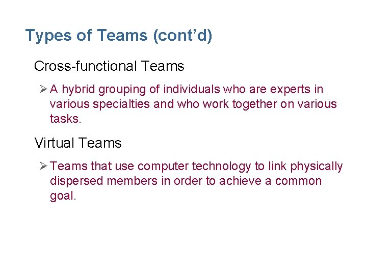 Types of Teams (cont’d) • Cross-functional Teams Ø A hybrid grouping of individuals who