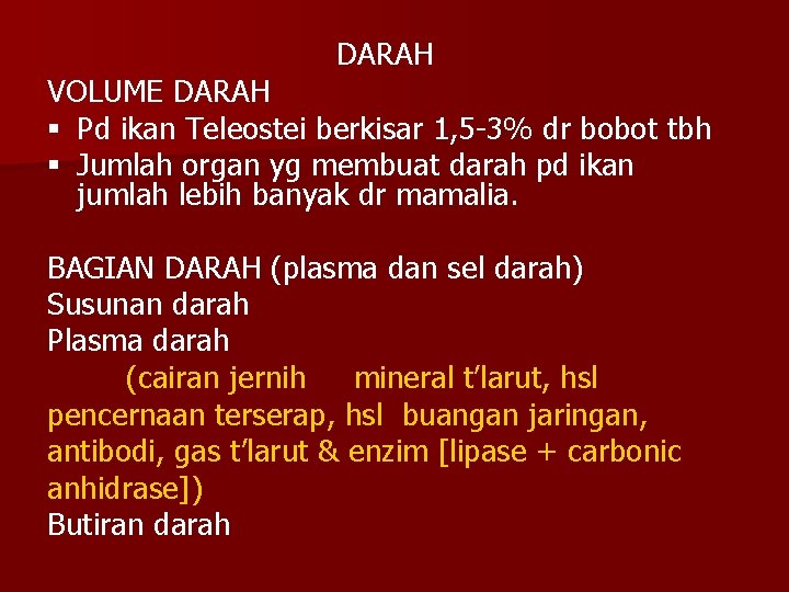 DARAH VOLUME DARAH § Pd ikan Teleostei berkisar 1, 5 -3% dr bobot tbh