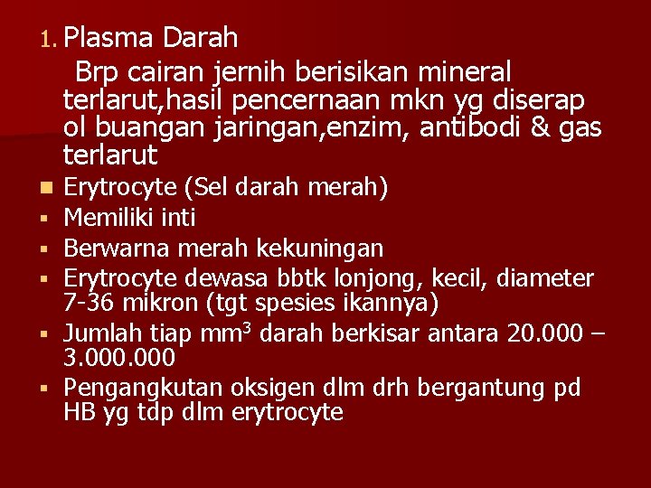 1. Plasma Darah Brp cairan jernih berisikan mineral terlarut, hasil pencernaan mkn yg diserap