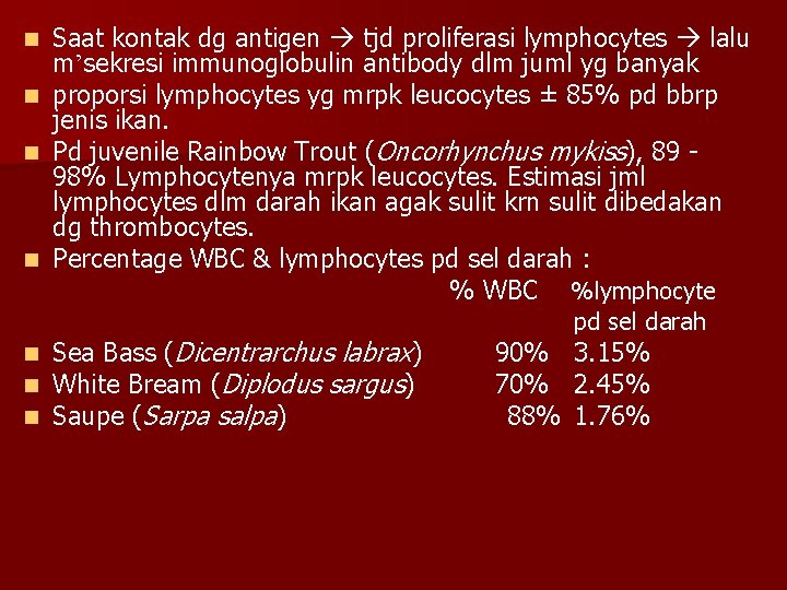 Saat kontak dg antigen tjd proliferasi lymphocytes lalu m’sekresi immunoglobulin antibody dlm juml yg