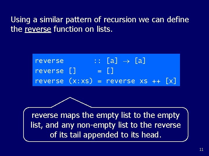 Using a similar pattern of recursion we can define the reverse function on lists.