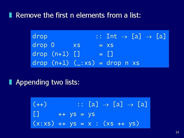 z Remove the first n elements from a list: drop : : drop 0