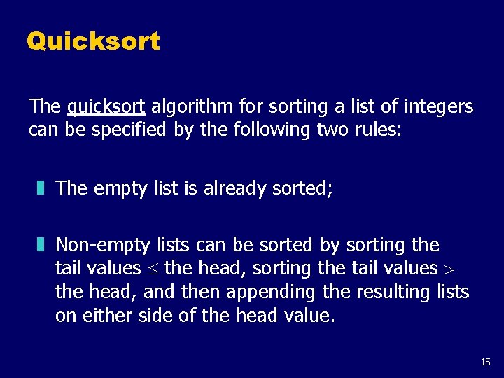 Quicksort The quicksort algorithm for sorting a list of integers can be specified by