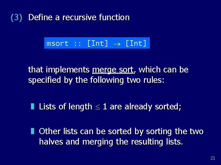 (3) Define a recursive function msort : : [Int] that implements merge sort, which