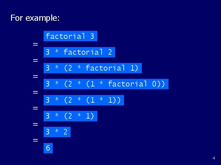 For example: = = = = factorial 3 3 * factorial 2 3 *