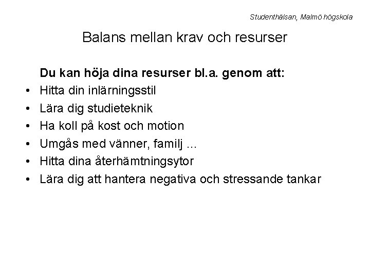 Studenthälsan, Malmö högskola Balans mellan krav och resurser • • • Du kan höja