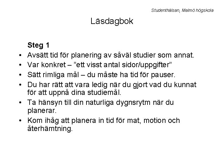 Studenthälsan, Malmö högskola Läsdagbok • • • Steg 1 Avsätt tid för planering av
