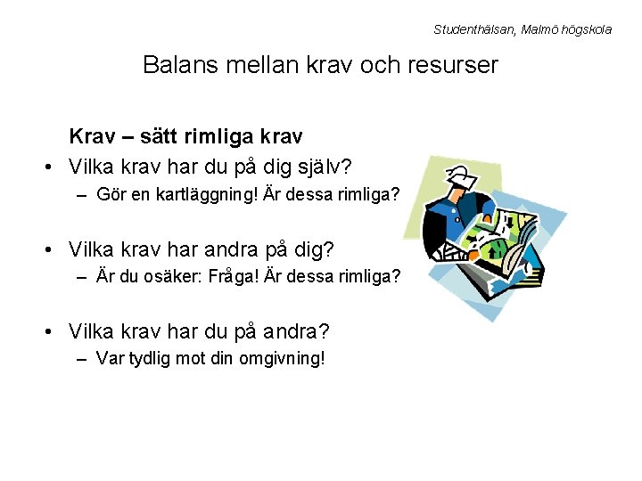 Studenthälsan, Malmö högskola Balans mellan krav och resurser Krav – sätt rimliga krav •