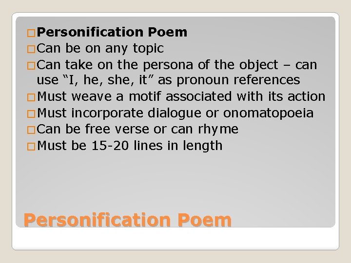 �Personification Poem �Can be on any topic �Can take on the persona of the