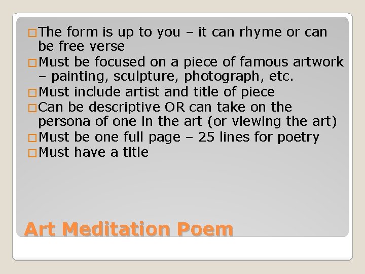 �The form is up to you – it can rhyme or can be free