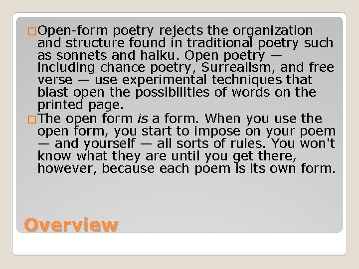 �Open-form poetry rejects the organization and structure found in traditional poetry such as sonnets