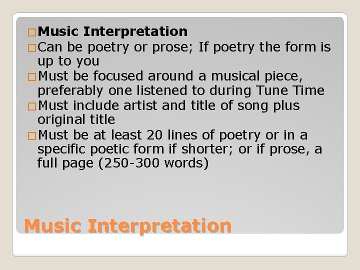�Music Interpretation �Can be poetry or prose; If poetry the form is up to