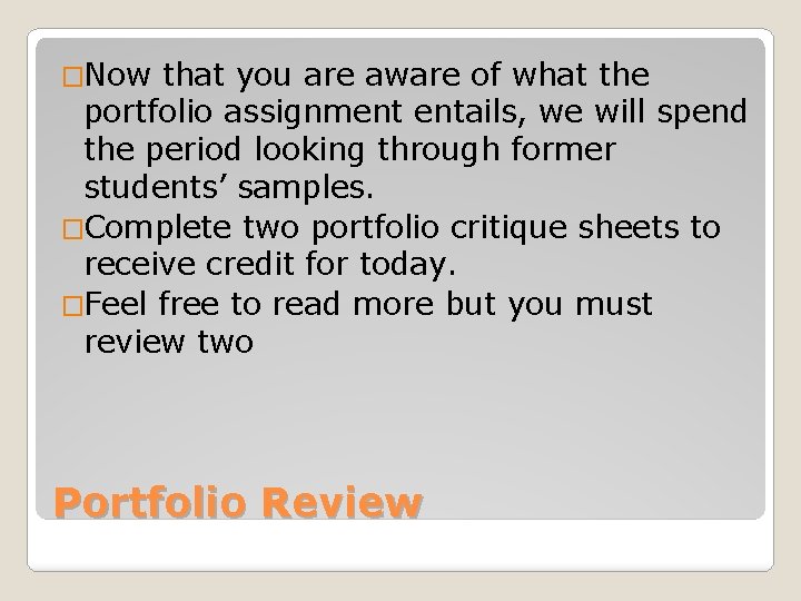 �Now that you are aware of what the portfolio assignment entails, we will spend