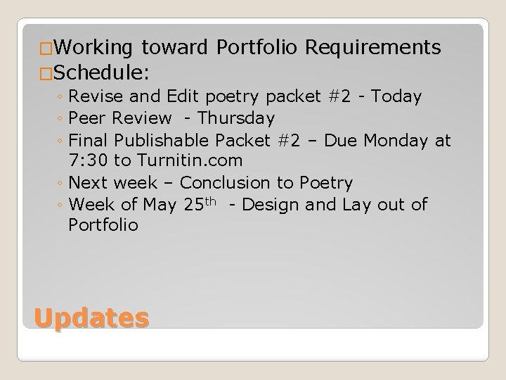 �Working toward Portfolio Requirements �Schedule: ◦ Revise and Edit poetry packet #2 - Today