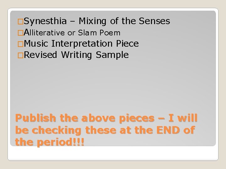 �Synesthia – Mixing of the Senses �Alliterative or Slam Poem �Music Interpretation Piece �Revised