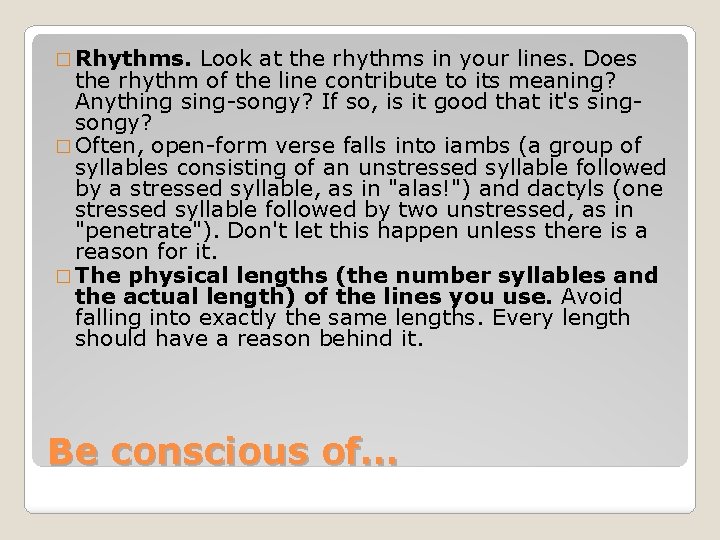� Rhythms. Look at the rhythms in your lines. Does the rhythm of the