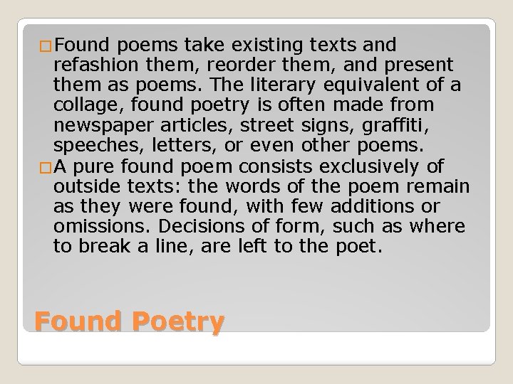 �Found poems take existing texts and refashion them, reorder them, and present them as