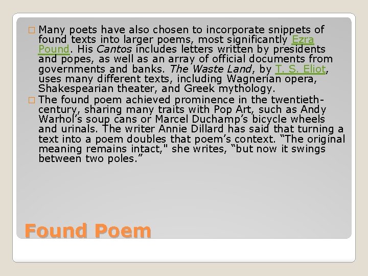 � Many poets have also chosen to incorporate snippets of found texts into larger