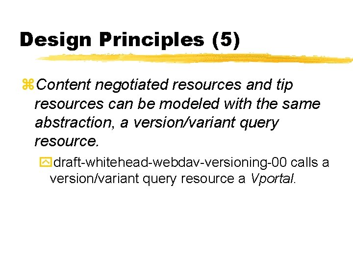 Design Principles (5) z. Content negotiated resources and tip resources can be modeled with