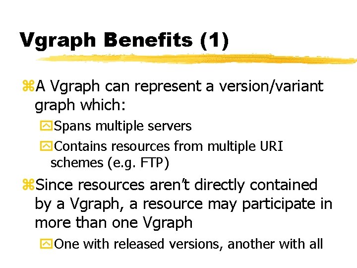 Vgraph Benefits (1) z. A Vgraph can represent a version/variant graph which: y. Spans