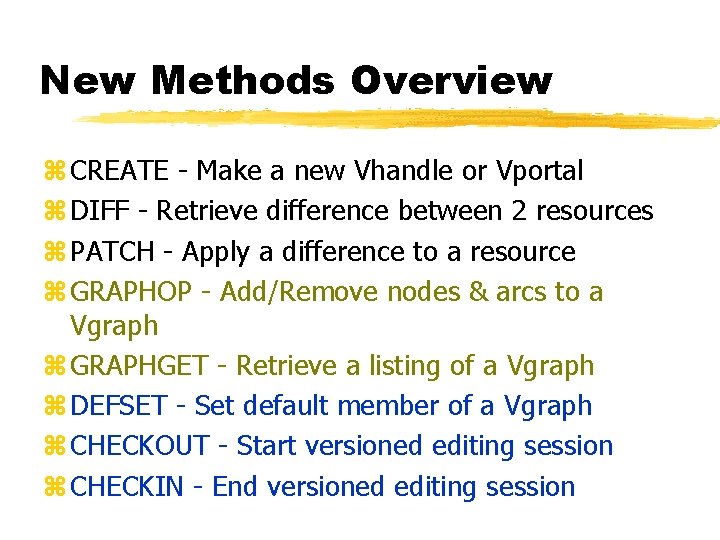 New Methods Overview z CREATE - Make a new Vhandle or Vportal z DIFF