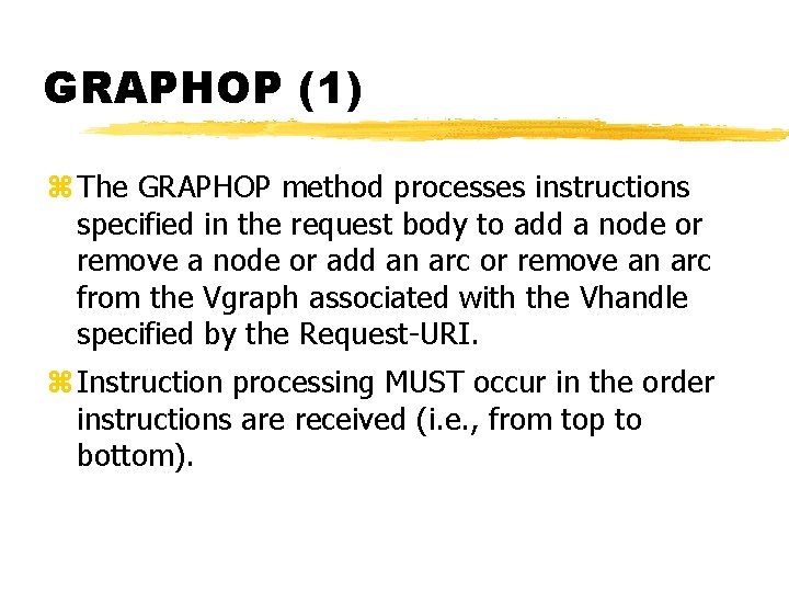 GRAPHOP (1) z The GRAPHOP method processes instructions specified in the request body to