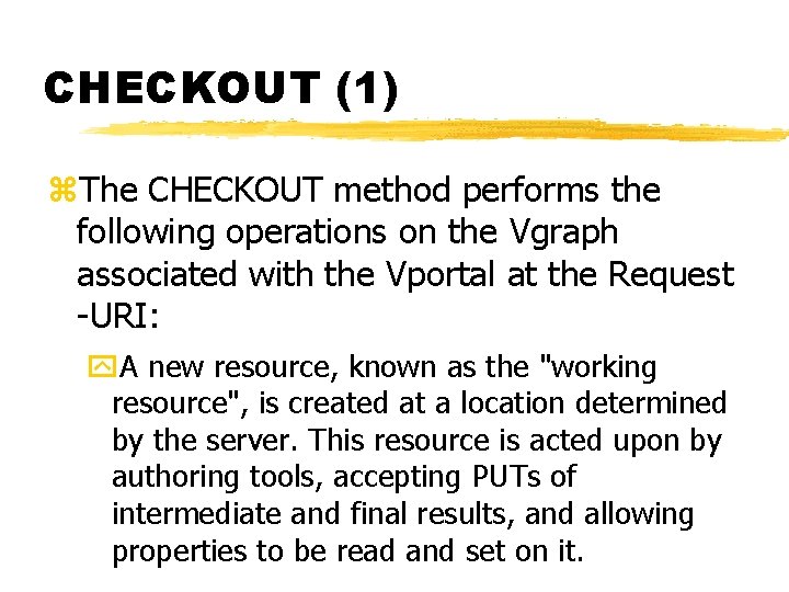 CHECKOUT (1) z. The CHECKOUT method performs the following operations on the Vgraph associated