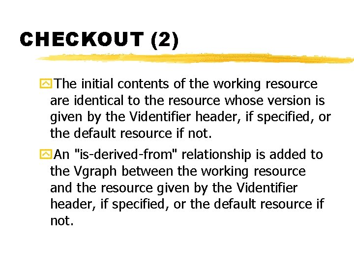 CHECKOUT (2) y. The initial contents of the working resource are identical to the