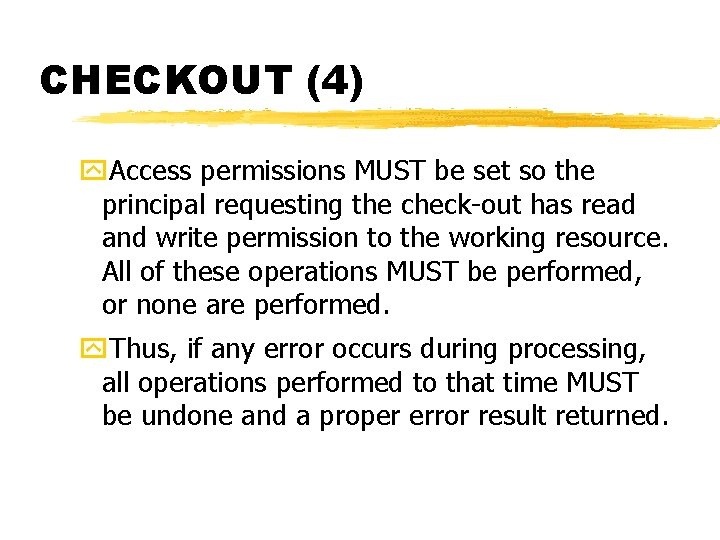 CHECKOUT (4) y. Access permissions MUST be set so the principal requesting the check-out