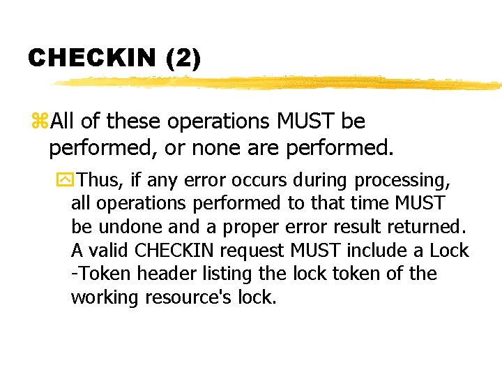 CHECKIN (2) z. All of these operations MUST be performed, or none are performed.