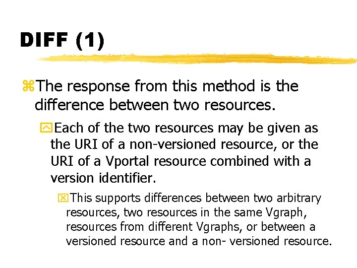 DIFF (1) z. The response from this method is the difference between two resources.