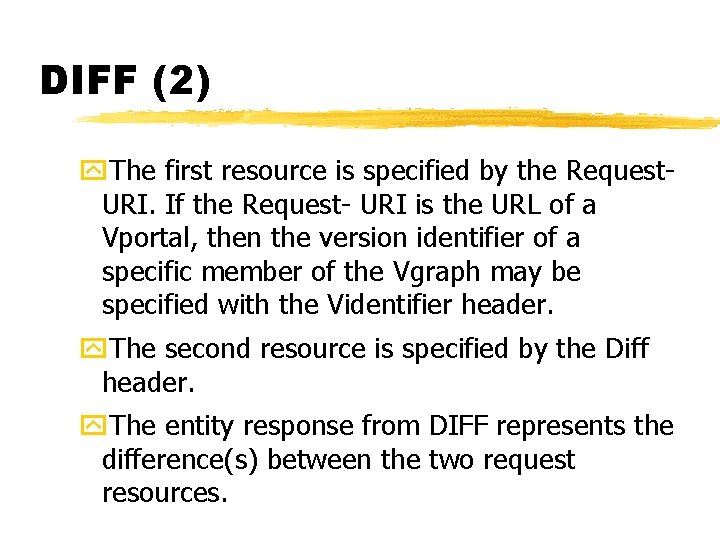 DIFF (2) y. The first resource is specified by the Request. URI. If the