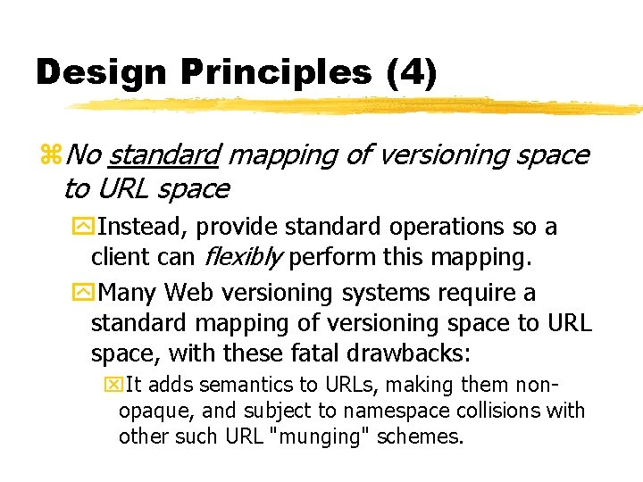 Design Principles (4) z. No standard mapping of versioning space to URL space y.