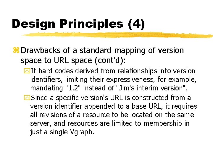 Design Principles (4) z Drawbacks of a standard mapping of version space to URL