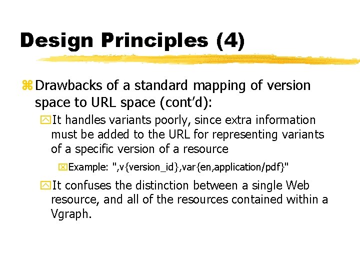Design Principles (4) z Drawbacks of a standard mapping of version space to URL