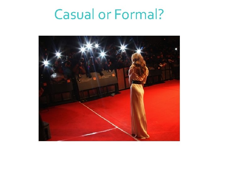 Casual or Formal? 