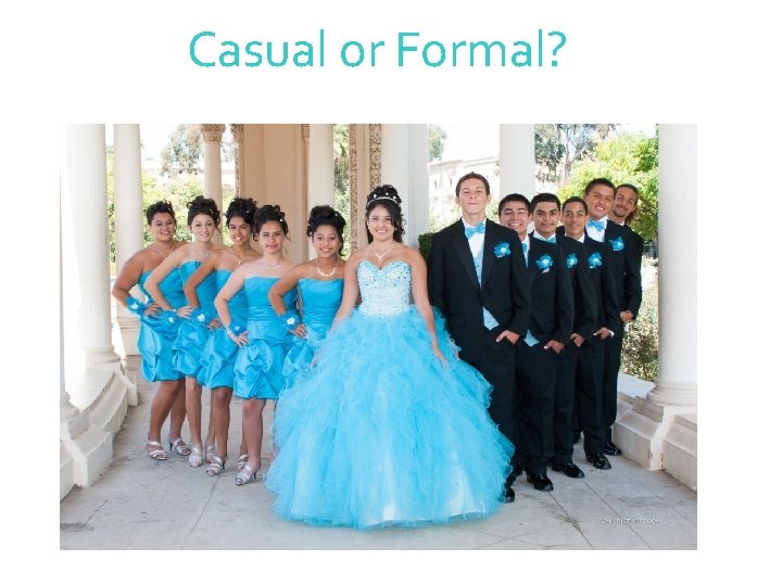 Casual or Formal? 