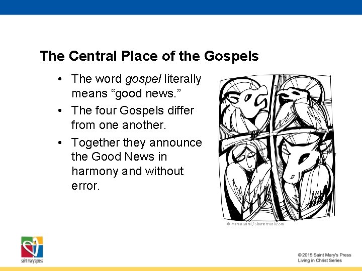 The Central Place of the Gospels • The word gospel literally means “good news.