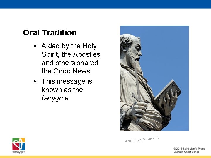 Oral Tradition • Aided by the Holy Spirit, the Apostles and others shared the